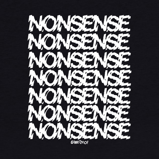 NONSENSE by GiMETZCO!